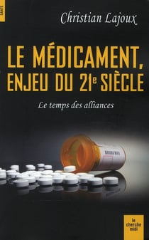Le médicament enjeu du 21e siècle - le temps des alliances
