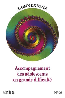 Connexions n.96 : l'accompagnement des adolescents en grande difficulté