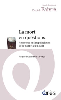 La mort en questions - approches anthropologiques de la mort et du mourir