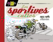 Les sportives cultes (1955-1985) - 60 motos mythiques des champions de quartier