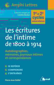 Les écritures de l'intime de 1800 à 1914 - autobiographies, mémoires, journaux intimes et correspondances