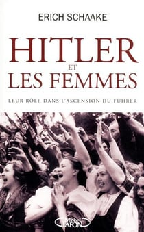 Hitler et les femmes - leur rôle dans l'ascension du führer