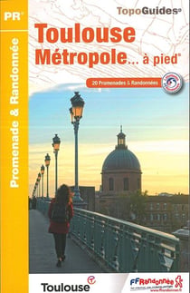 Toulouse métropole... à pied : promenade & randonnée (édition 2018)