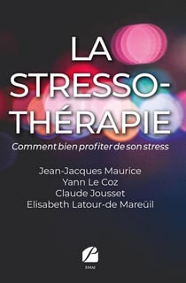 La stresso-thérapie - comment bien profiter de son stress