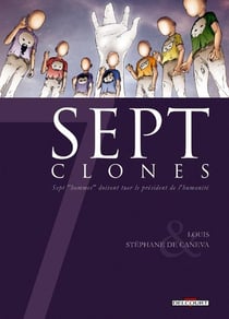 Sept clones - sept « hommes » doivent tuer le président de lhumanité