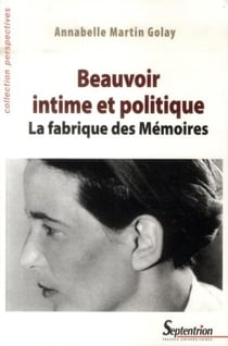 Beauvoir intime et politique : La fabrique des Mémoires