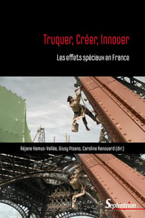 Truquer, créer, innover : Les effets spéciaux en France