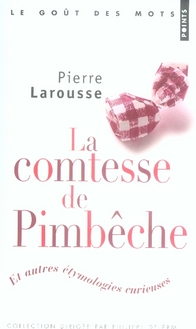 La Comtesse de Pimbêche. Et autres étymologies curieuses