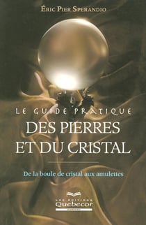 Guide Pratique Des  Pierres Et Du Cristal