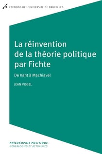 La reinvention de la theorie politique par fichte. de kant a machiavel