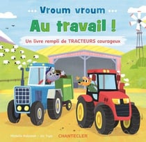 Vroum vroum : Au travail ! Un livre rempli de tracteurs courageux