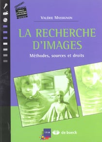 La recherche d'images methodes, sources et droits