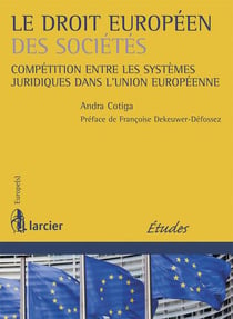 Le droit européen des sociétés - compétition entre les systèmes juridiques dans l'union européenne