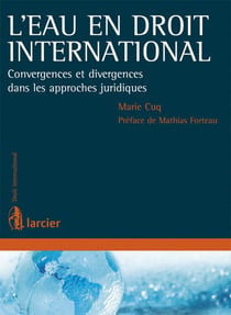 L'eau en droit international - convergences et divergences dans les approches juridiques