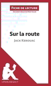 Fiche de lecture : sur la route, de Jack Kerouac - analyse complète de l'oeuvre et résumé