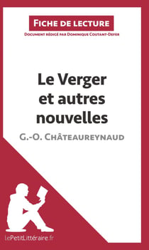 Fiche de lecture : le verger et autres nouvelles, de Georges-Olivier Châteaureynaud - analyse complète de l'oeuvre et résumé