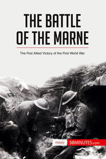 The Battle of the Marne : The First Allied Victory of the First World War