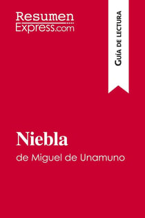 Niebla de miguel de unamuno (guía de lectura) : resumen y analisis completo