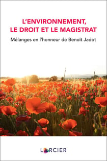 L'environnement, le droit et le magistrat : mélanges en l'honneur de Benoît Jadot