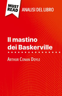 Il mastino dei Baskerville di Arthur Conan Doyle (Analisi del libro) : Analisi completa e sintesi dettagliata del lavoro