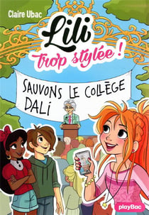Lili trop stylée ! Tome 18 : sauvons le collège Dalí !