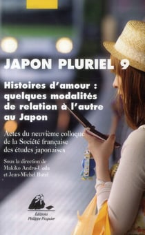 Japon pluriel Tome 9 : histoires d'amour : quelques modalités de relation à l'autre au Japon