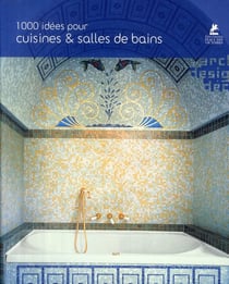1000 idées pour cuisines & salles de bains