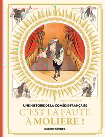 Une histoire de la Comédie-Française Tome 1 : C'est la faute à Molière !