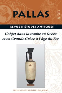 Revue Pallas Tome 94 : l'objet dans la tombe en Grèce et en Grande-Grèce à l'âge du fer