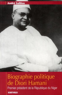 Biographie politique de Diori Hamani - premier président de la République du Niger