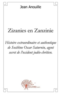 Zizanies en Zanzinie : Histoire extraordinaire de Sosthène Oscar Saturnin