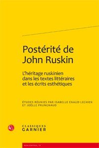 Postérité de John Ruskin : l'héritage ruskinien dans les textes littéraires et les écrits esthétiques