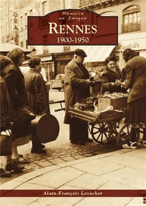 Rennes 1900-1950 - mémoires en images