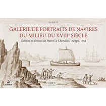 Galerie de portraits de navires du milieu du xviiie siècle : l'album de dessins de pierre le chevalier, dieppe, 1752