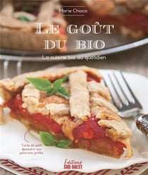Le goût du bio : La cuisine bio au quotidien