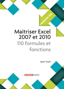 L'ESSENTIEL SUR Tome 287 : maîtriser Excel 2007 et 2010 - 110 formules et fonctions