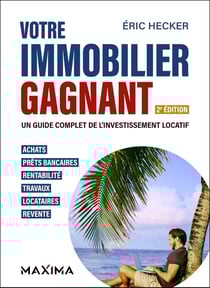 Votre immobilier gagnant : Un guide complet de l'investissement locatif (2e édition)