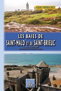 IL Y A 100 ANS... : les baies de Saint-Malo et de Saint-Brieuc... il y a 100 ans (les étapes d'un touriste en France)