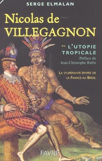Nicolas de villegangnon ou l'utopie tropicale