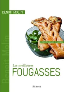 Les meilleures fougasses - 40 recttes salées et sucrées