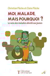 Décodage biologique : moi malade mais pourquoi ?