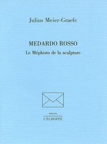 Medardo Rosso le Mephisto de la Sculpture