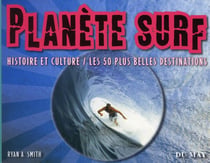 Planète surf - histoire et culture - les 50 plus belles destinations