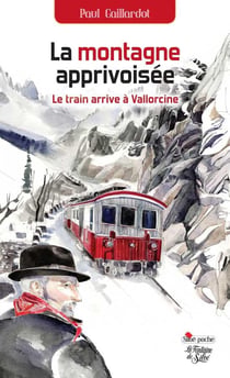 La montagne apprivoisée - le train arrive à Vallorcine