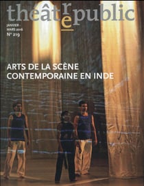 Théâtre Public n.219 : arts de la scène contemporaine en Inde