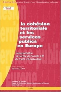 La Cohésion territoriale et les services publics en Europe : Interprétation et portée de l'article 7 D du traité d'Amsterdam