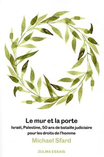 Le mur et la porte : Israël, Palestine, 50 ans de bataille judiciaire pour les droits de l'homme