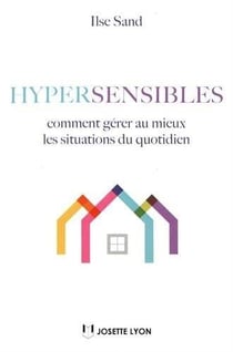 Hypersensibles - comment gérer au mieux les situations du quotidien