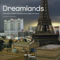 Dreamlands - des parcs d'attractions aux cités du futur - album de l'exposition