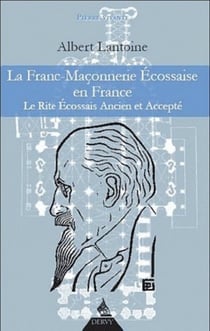 La franc-maçonnerie écossaise en France - le rite écossais ancien et accepté